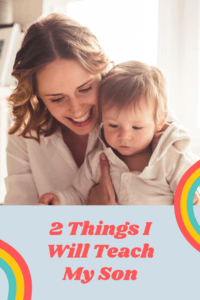 2 Things I Will Teach My Son