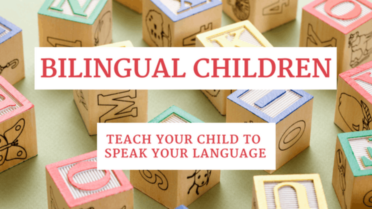 Bilingual Children Teach Your Child To Speak Your Language