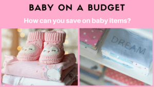 Baby On a Budget: Save Money on Baby Items