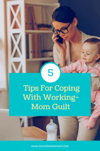 Tips For Coping With Working-Mom Guilt