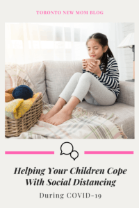 Helping Your Children Cope With Social Distancing during COVID-19