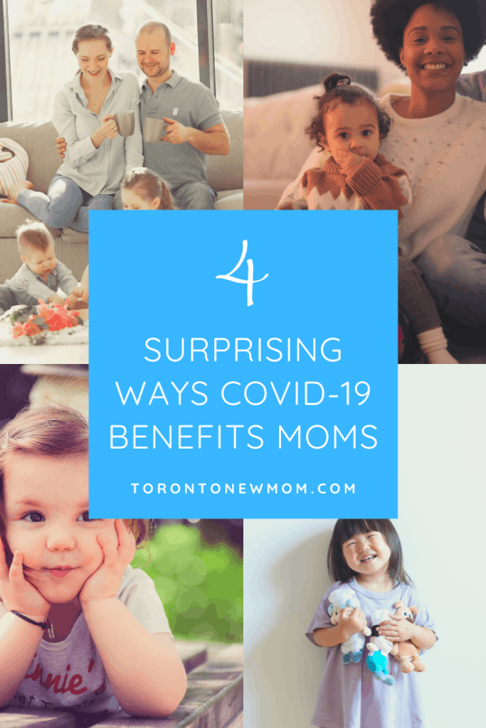 4 Surprising Ways Covid-19 Benefits Moms