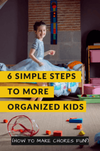 6 Simple Steps to More Organized Kids