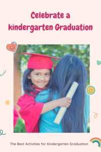 Celebrate a kindergarten Graduation with best kids activities