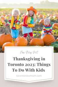 Thanksgiving in Toronto 2023; Things To Do With Kids