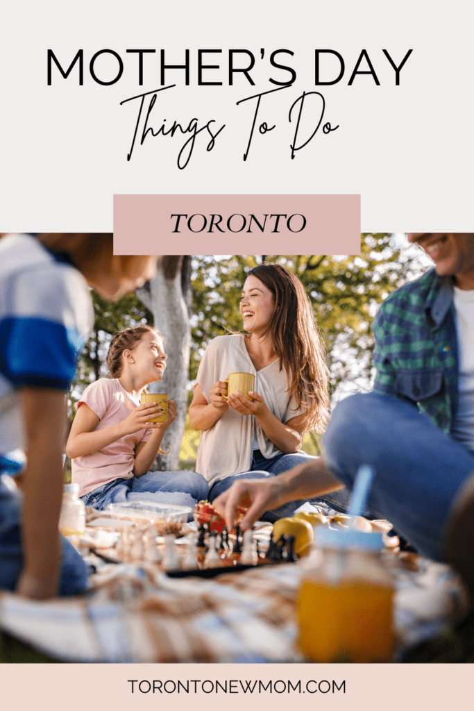 Celebrate Mother's Day In Toronto
